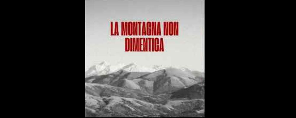 La montagna non dimentica. La strage di Mucciafora del 30 novembre 1943