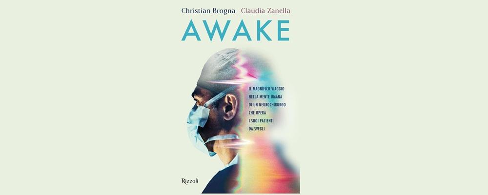Awake. Il magnifico viaggio nella mente umana di un neurochirurgo che opera i suoi pazienti da svegli (Rizzoli 2025)