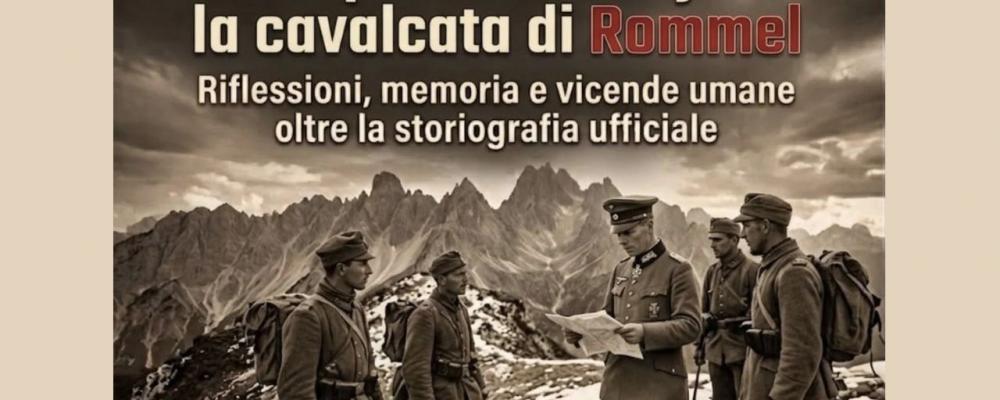 Da Caporetto al Vajont: la cavalcata di Rommel.