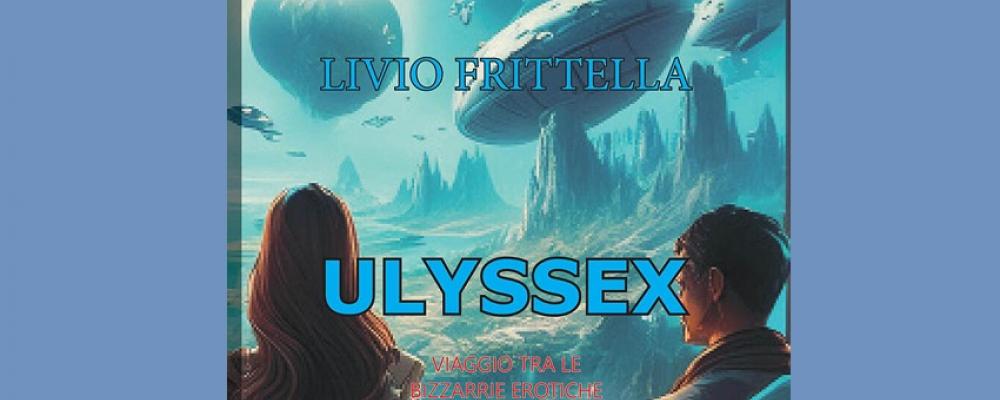 Ulyssex. Viaggio tra le bizzarrie erotiche di una galassia in pericolo (Il filo di Arianna)