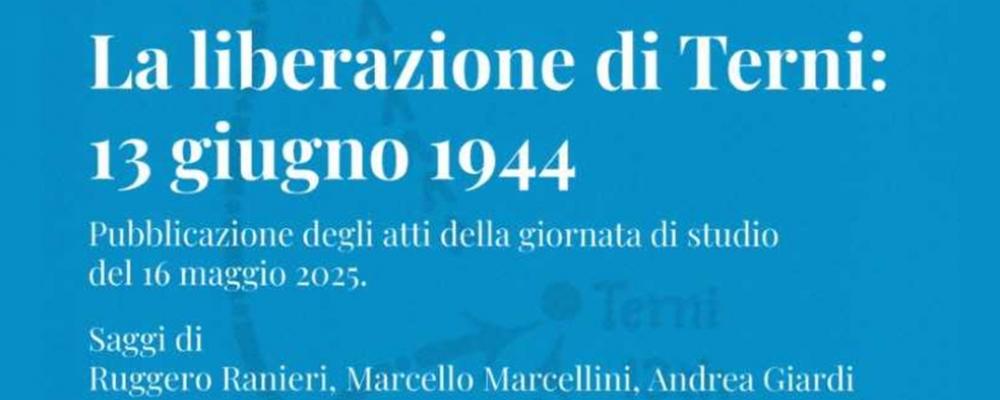 La liberazione di Terni 13 giugno 1944 (edizioni Thyrus) 