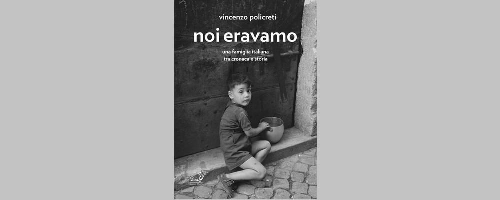 Noi Eravamo. Una famiglia italiana tra cronaca e storia (Edizioni Thyrus 2026)