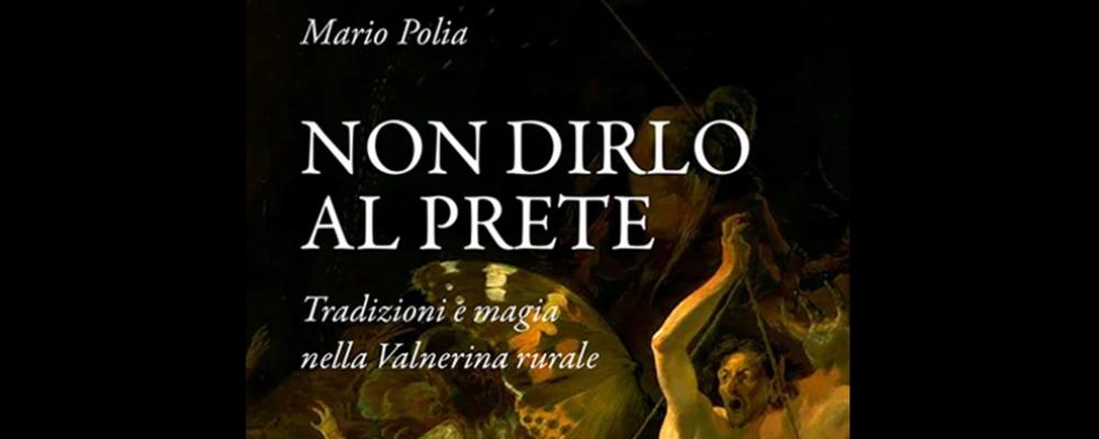  Non dirlo al prete. Tradizioni e magia nella Valnerina rurale