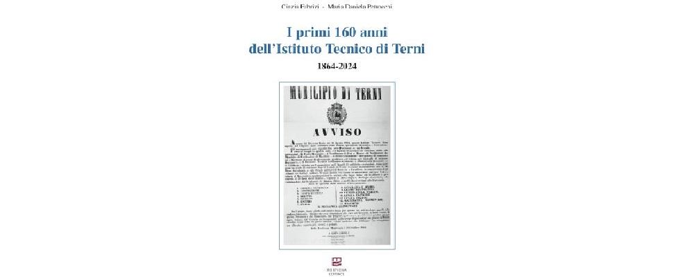 I primi 160 anni dell'Istituto tecnico di Terni : 1864-2024 (Morphema Editrice, 2025)